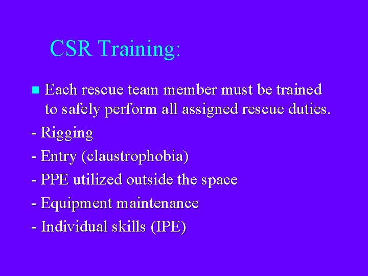 CSR Training: Each rescue team member must be trained to safely perform all assigned