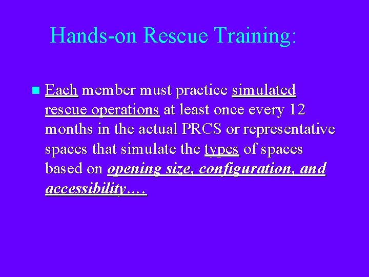 Hands-on Rescue Training: n Each member must practice simulated rescue operations at least once