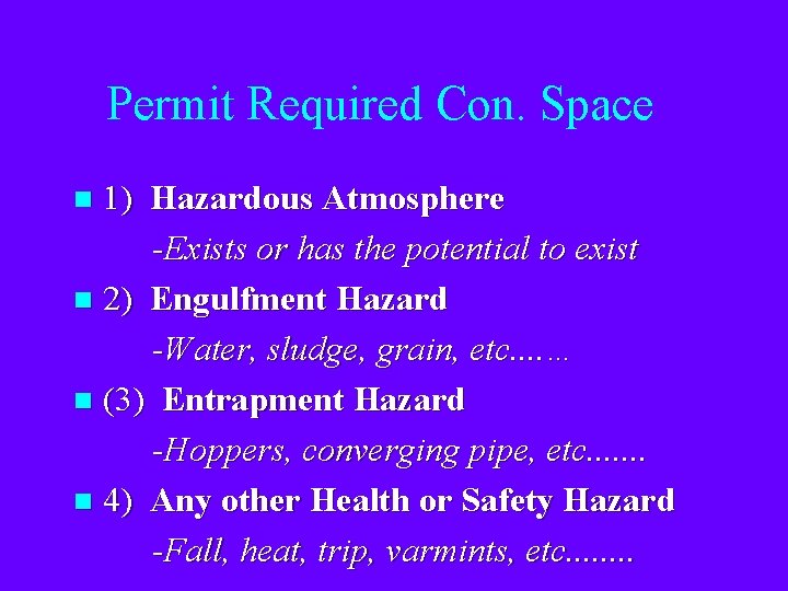 Permit Required Con. Space 1) Hazardous Atmosphere -Exists or has the potential to exist