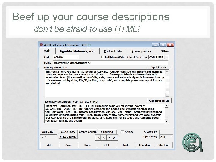 Beef up your course descriptions don’t be afraid to use HTML! 