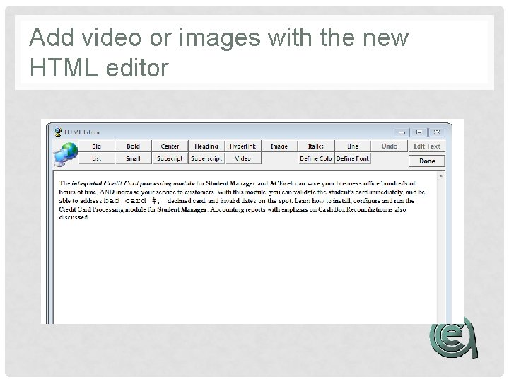 Add video or images with the new HTML editor 