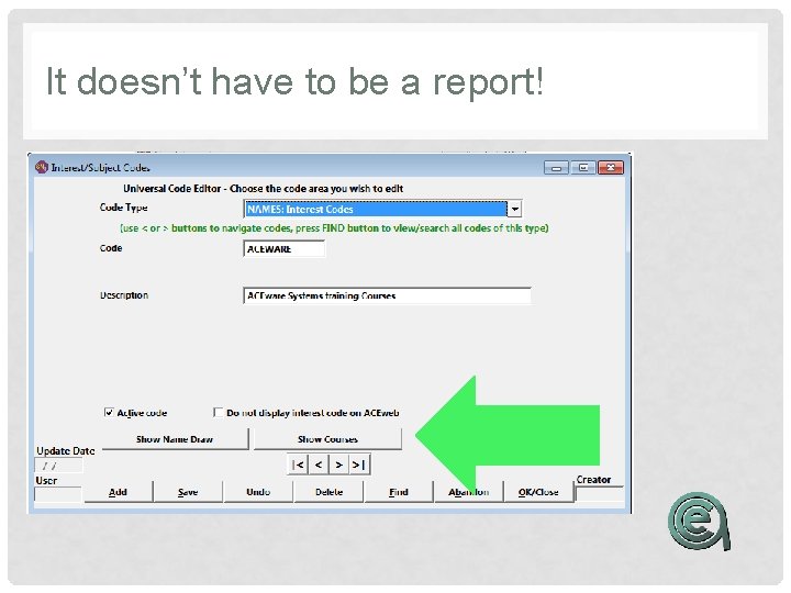 It doesn’t have to be a report! 