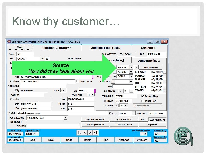 Know thy customer… Source How did they hear about you 