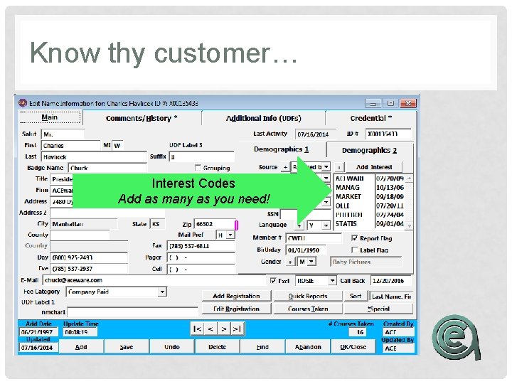 Know thy customer… Interest Codes Add as many as you need! 