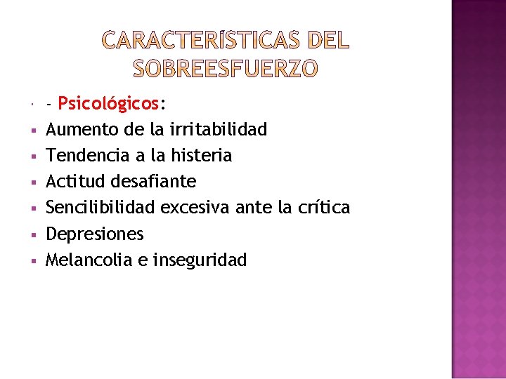  § § § - Psicológicos: Aumento de la irritabilidad Tendencia a la histeria