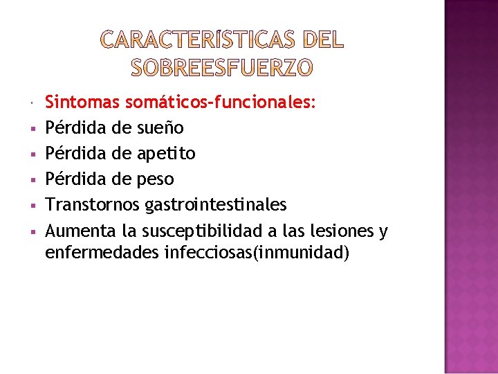  § § § Sintomas somáticos-funcionales: Pérdida de sueño Pérdida de apetito Pérdida de