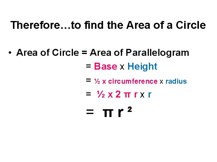 Therefore…to find the Area of a Circle • Area of Circle = Area of