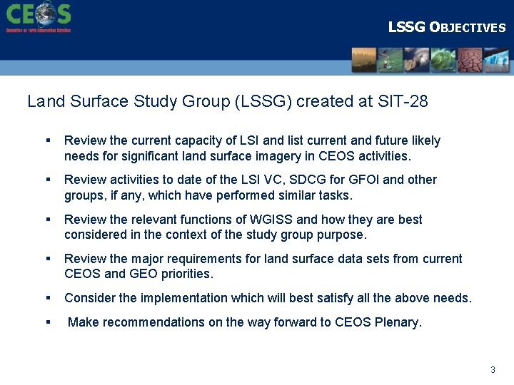 LSSG OBJECTIVES Land Surface Study Group (LSSG) created at SIT-28 § Review the current