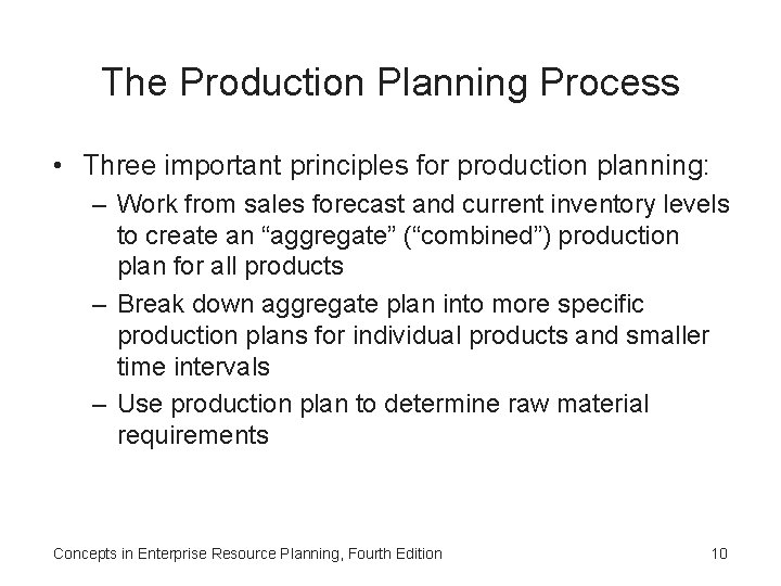 The Production Planning Process • Three important principles for production planning: – Work from