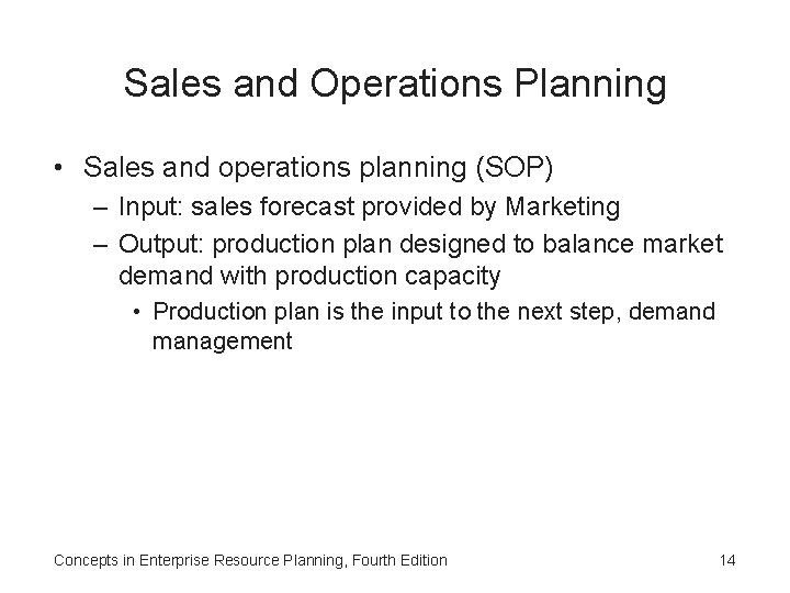 Sales and Operations Planning • Sales and operations planning (SOP) – Input: sales forecast