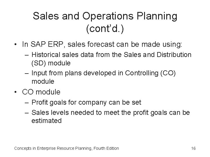 Sales and Operations Planning (cont’d. ) • In SAP ERP, sales forecast can be