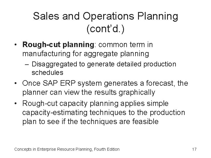 Sales and Operations Planning (cont’d. ) • Rough-cut planning: common term in manufacturing for