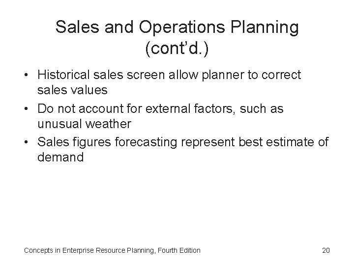 Sales and Operations Planning (cont’d. ) • Historical sales screen allow planner to correct