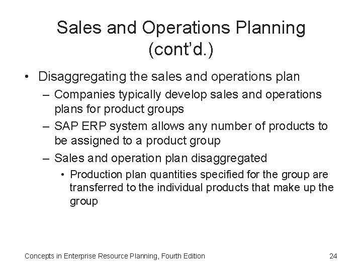 Sales and Operations Planning (cont’d. ) • Disaggregating the sales and operations plan –