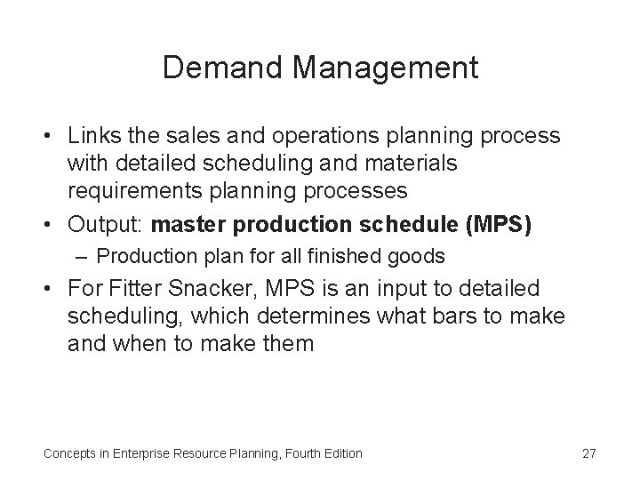 Demand Management • Links the sales and operations planning process with detailed scheduling and