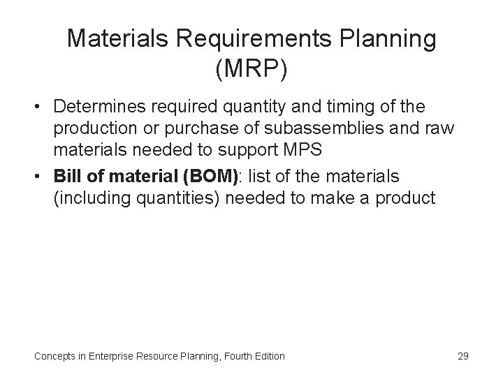 Materials Requirements Planning (MRP) • Determines required quantity and timing of the production or