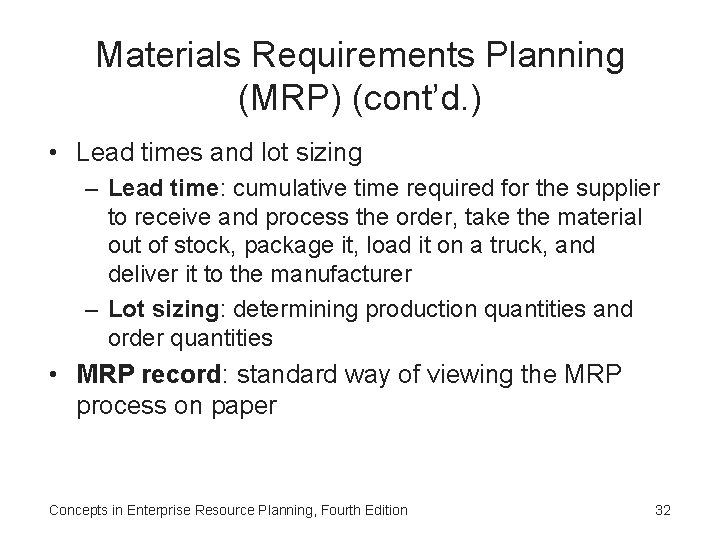 Materials Requirements Planning (MRP) (cont’d. ) • Lead times and lot sizing – Lead