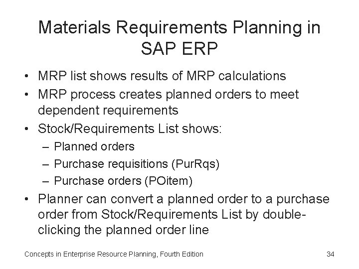 Materials Requirements Planning in SAP ERP • MRP list shows results of MRP calculations