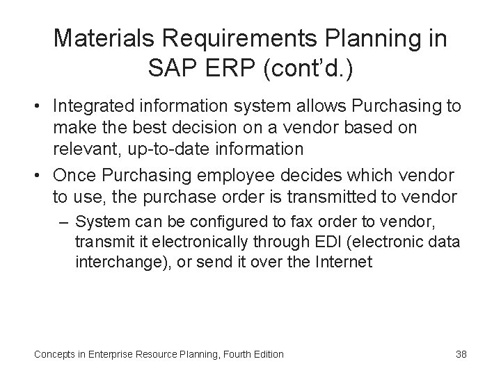 Materials Requirements Planning in SAP ERP (cont’d. ) • Integrated information system allows Purchasing