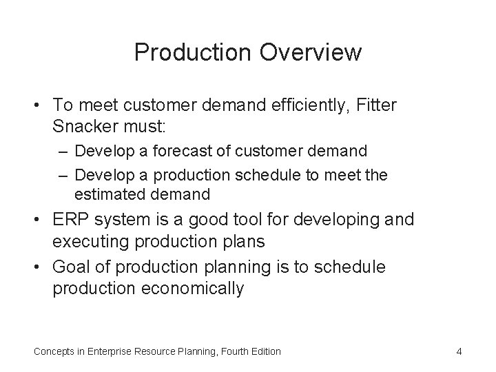 Production Overview • To meet customer demand efficiently, Fitter Snacker must: – Develop a