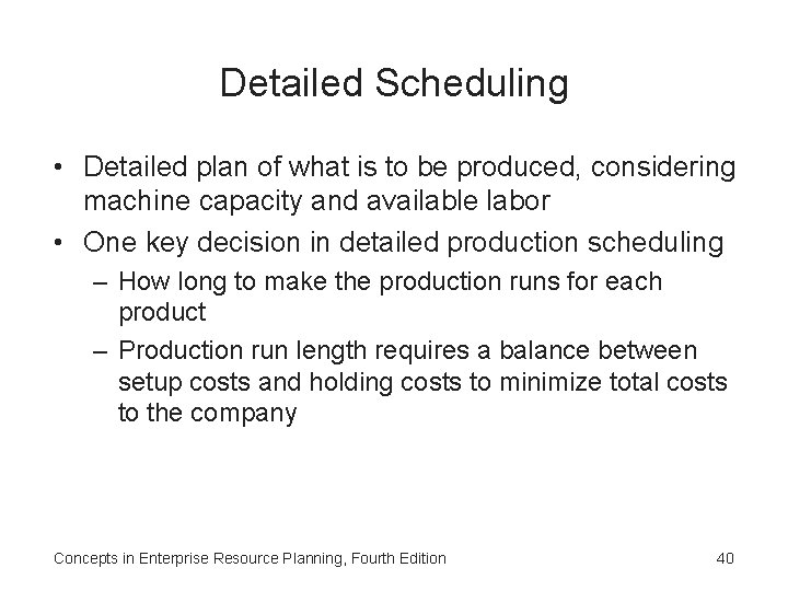 Detailed Scheduling • Detailed plan of what is to be produced, considering machine capacity