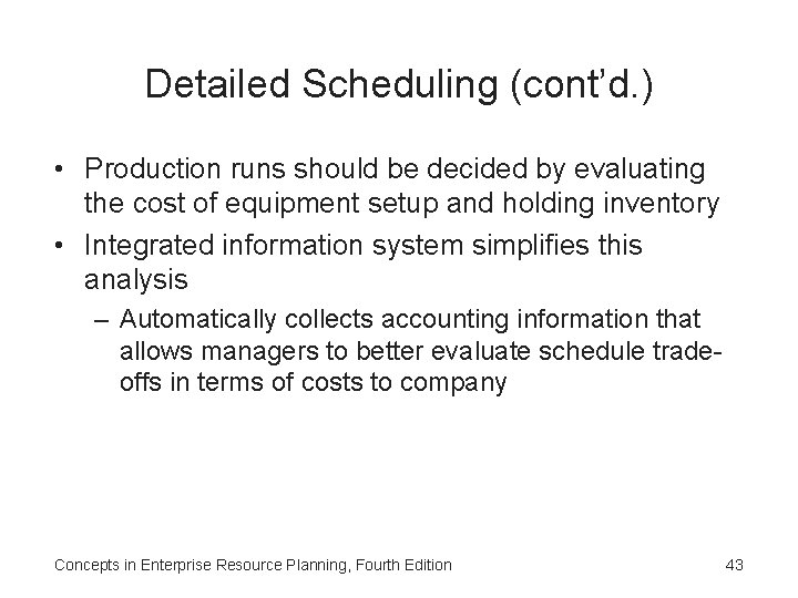 Detailed Scheduling (cont’d. ) • Production runs should be decided by evaluating the cost