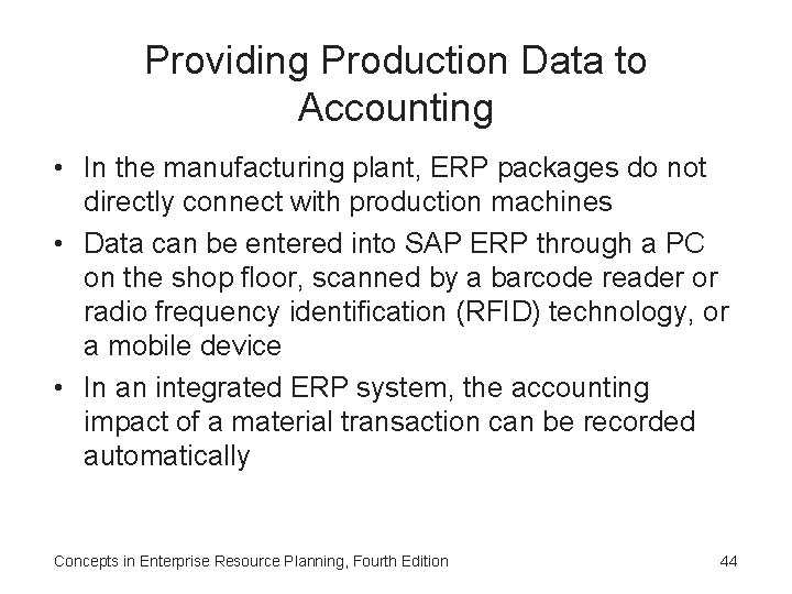 Providing Production Data to Accounting • In the manufacturing plant, ERP packages do not