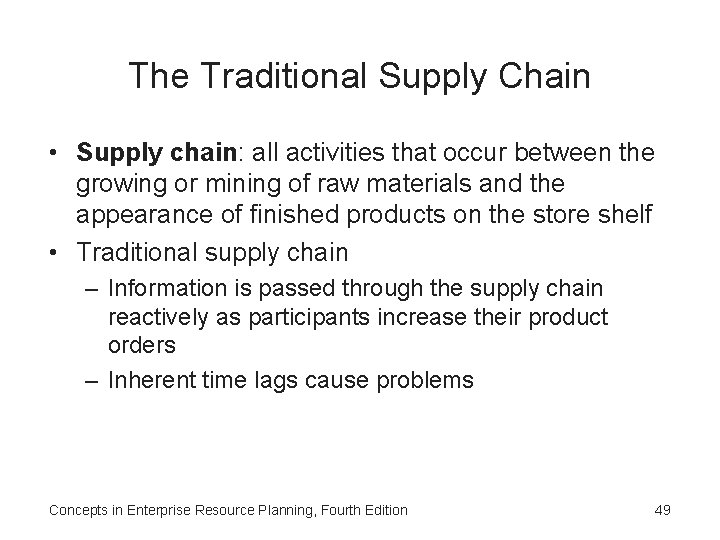 The Traditional Supply Chain • Supply chain: all activities that occur between the growing