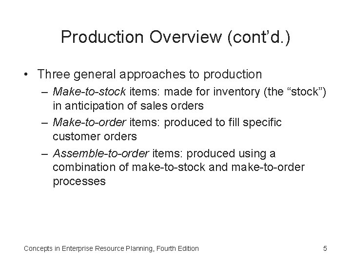 Production Overview (cont’d. ) • Three general approaches to production – Make-to-stock items: made