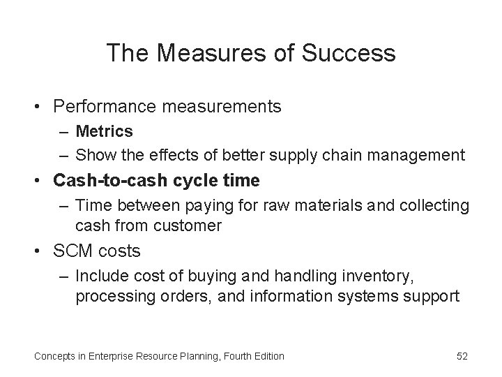 The Measures of Success • Performance measurements – Metrics – Show the effects of