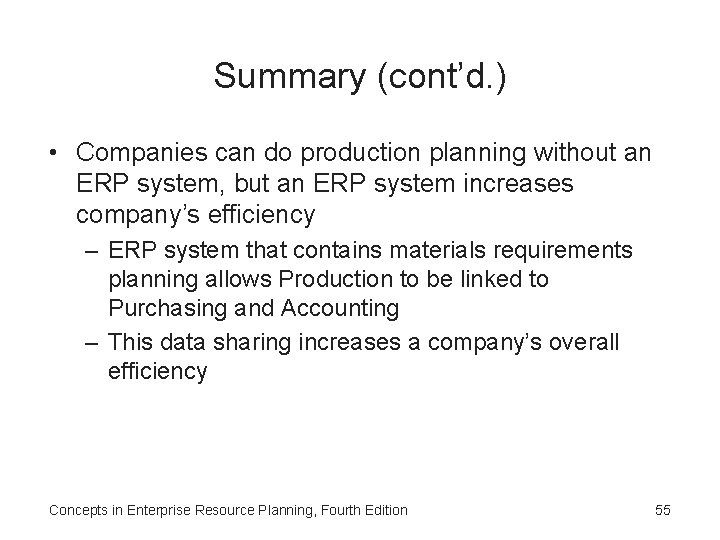 Summary (cont’d. ) • Companies can do production planning without an ERP system, but