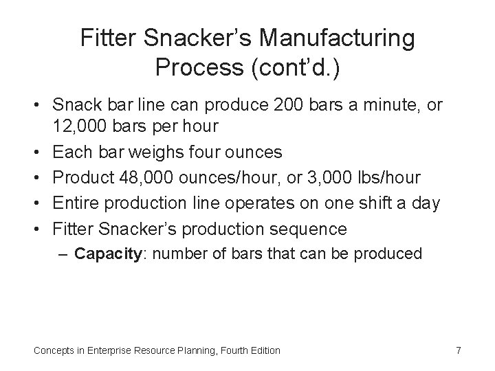 Fitter Snacker’s Manufacturing Process (cont’d. ) • Snack bar line can produce 200 bars