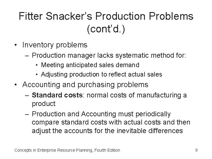 Fitter Snacker’s Production Problems (cont’d. ) • Inventory problems – Production manager lacks systematic