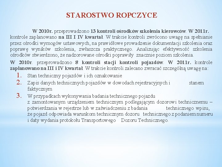 STAROSTWO ROPCZYCE W 2010 r. przeprowadzono 13 kontroli ośrodków szkolenia kierowców. W 2011 r.