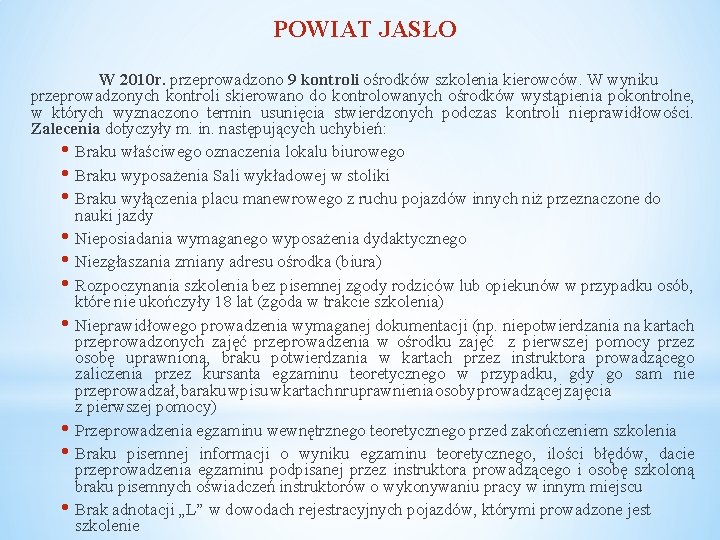 POWIAT JASŁO W 2010 r. przeprowadzono 9 kontroli ośrodków szkolenia kierowców. W wyniku przeprowadzonych