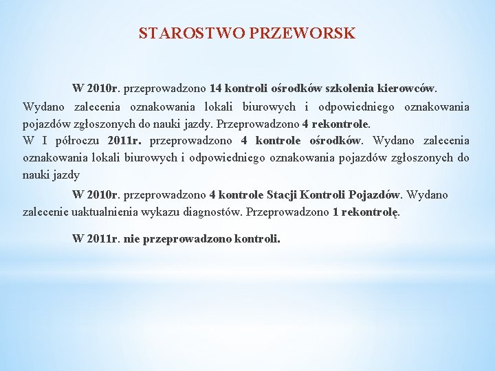 STAROSTWO PRZEWORSK W 2010 r. przeprowadzono 14 kontroli ośrodków szkolenia kierowców. Wydano zalecenia oznakowania