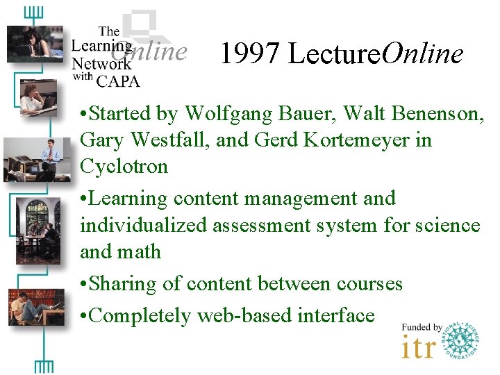 1997 Lecture. Online • Started by Wolfgang Bauer, Walt Benenson, Gary Westfall, and Gerd