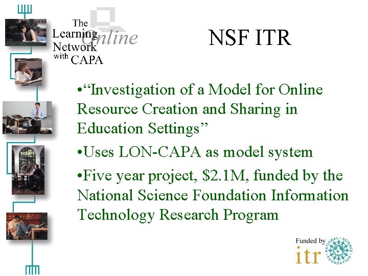 NSF ITR • “Investigation of a Model for Online Resource Creation and Sharing in