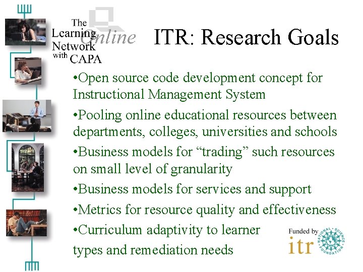 ITR: Research Goals • Open source code development concept for Instructional Management System •