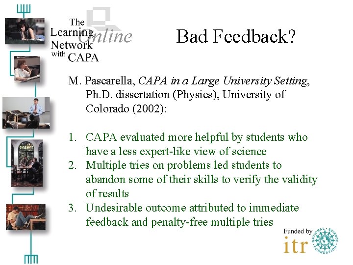 Bad Feedback? M. Pascarella, CAPA in a Large University Setting, Ph. D. dissertation (Physics),