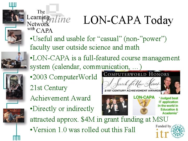 LON-CAPA Today • Useful and usable for “casual” (non-”power”) faculty user outside science and