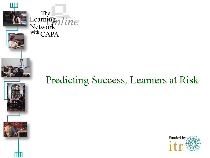 Predicting Success, Learners at Risk 