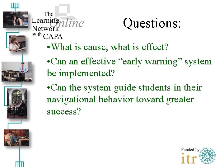 Questions: • What is cause, what is effect? • Can an effective “early warning”