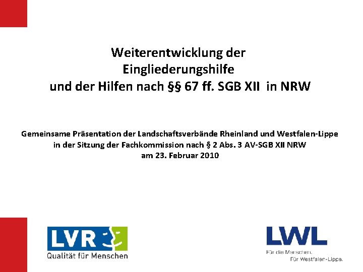 Weiterentwicklung der Eingliederungshilfe und der Hilfen nach §§ 67 ff. SGB XII in NRW