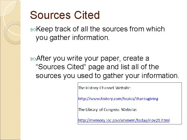 Sources Cited Keep track of all the sources from which you gather information. After