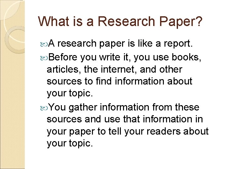 What is a Research Paper? A research paper is like a report. Before you