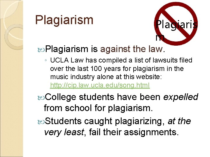 Plagiarism Plagiaris m is against the law. ◦ UCLA Law has compiled a list