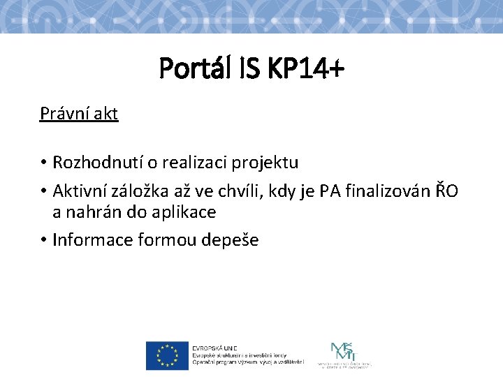 Portál IS KP 14+ Právní akt • Rozhodnutí o realizaci projektu • Aktivní záložka
