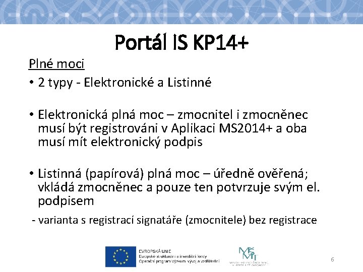 Portál IS KP 14+ Plné moci • 2 typy - Elektronické a Listinné •