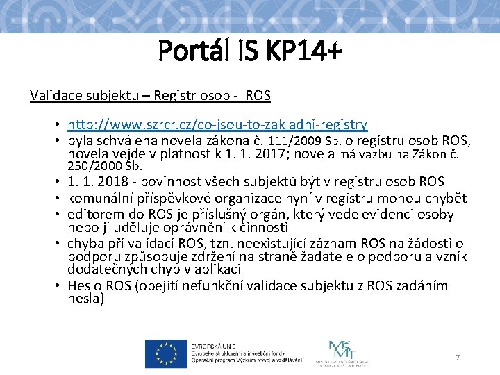 Portál IS KP 14+ Validace subjektu – Registr osob - ROS • http: //www.